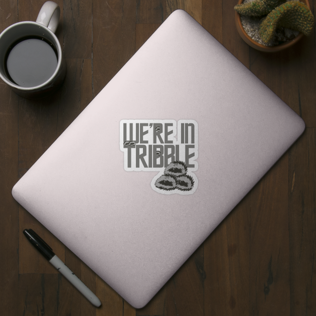 We're in Tribble by PopCultureShirtsKJ